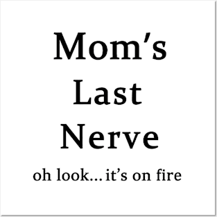 Moms Last Nerve Oh Look Its On Fire Posters and Art